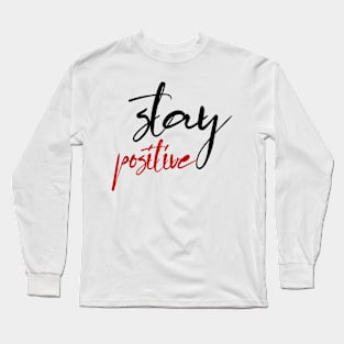 stay positive Long Sleeve T-Shirt